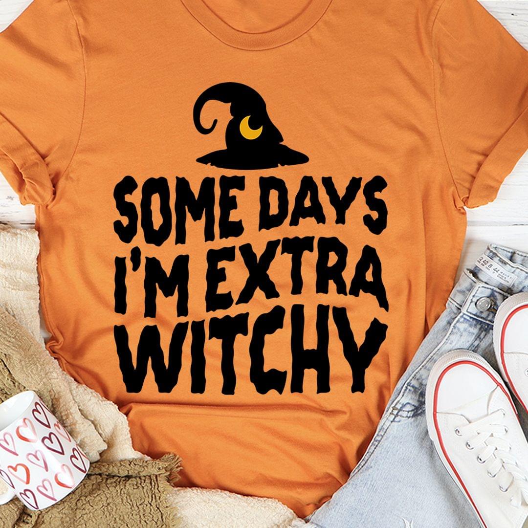 Somedays I'm Extra Witchy Witch Hat Moon Halloween Shirt