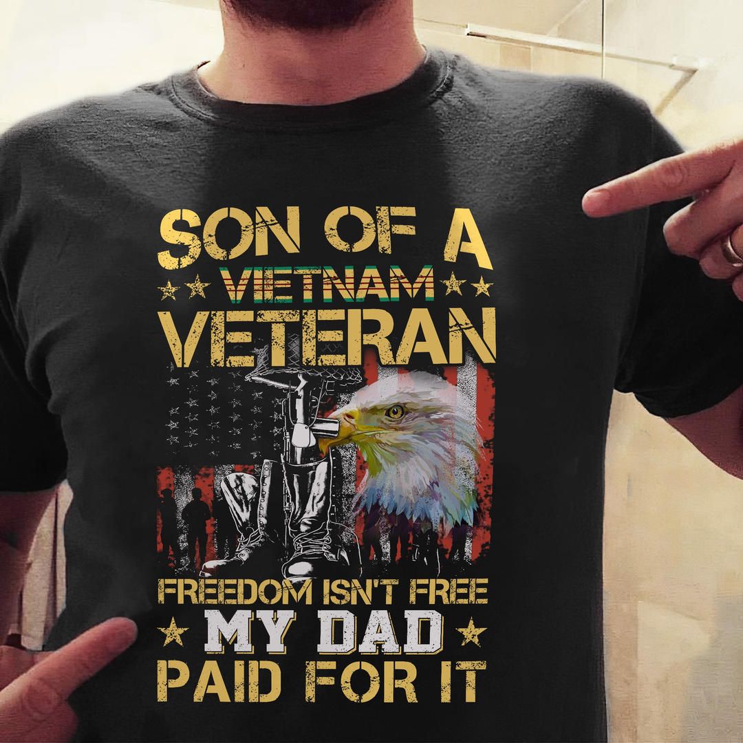 Son Of A Vietnam Veteran Freedom Isn't Free Shirt
