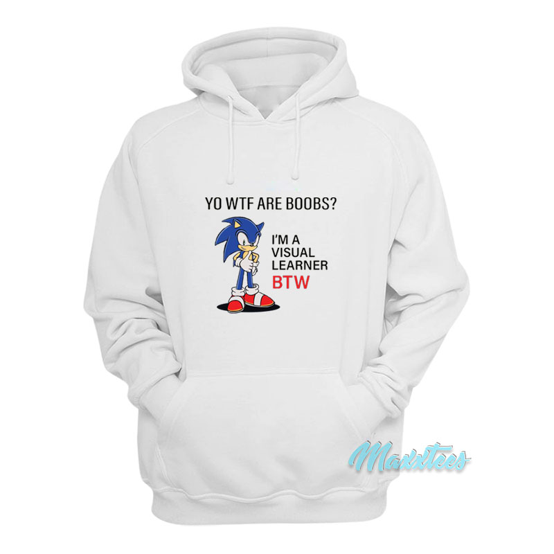 Sonic Boobs I'm Visual Learner Btw S Hoodie