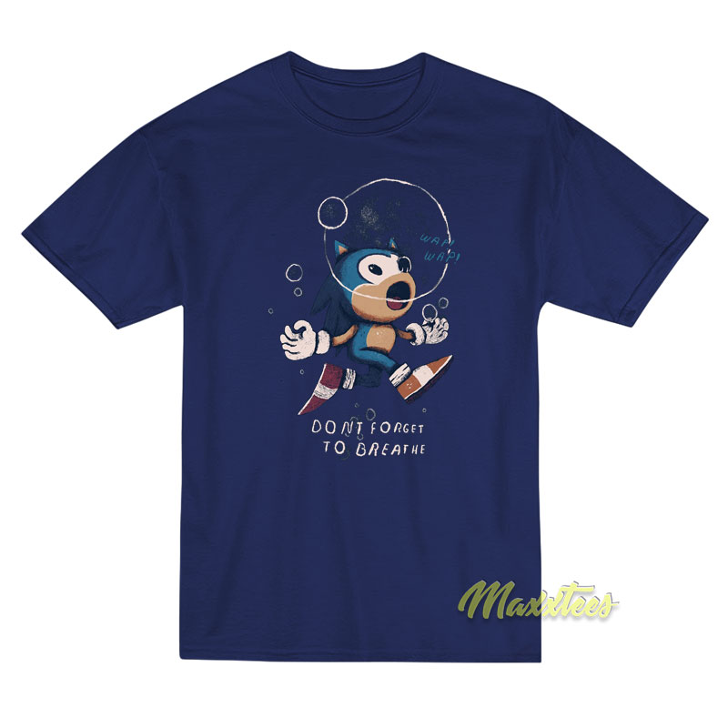 Sonic Don't Forget To Breathe Wap Wap T-shirt