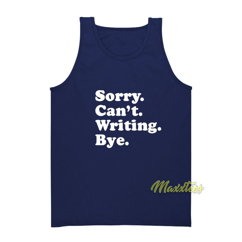 Sorry Can't Writing Bye Tank Top