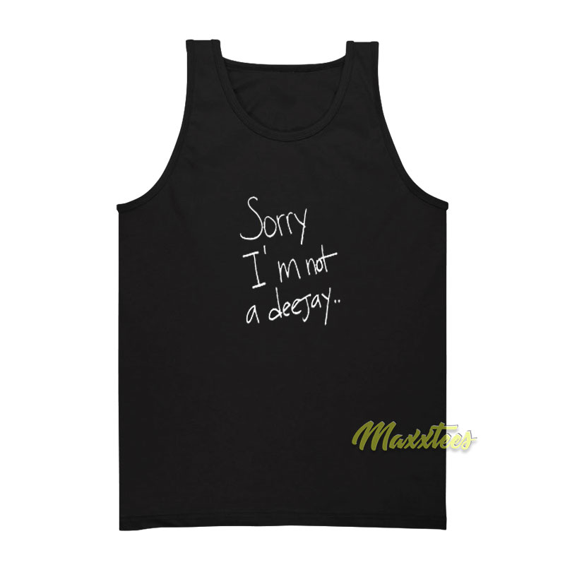 Sorry I'm Not A Deejay Tank Top