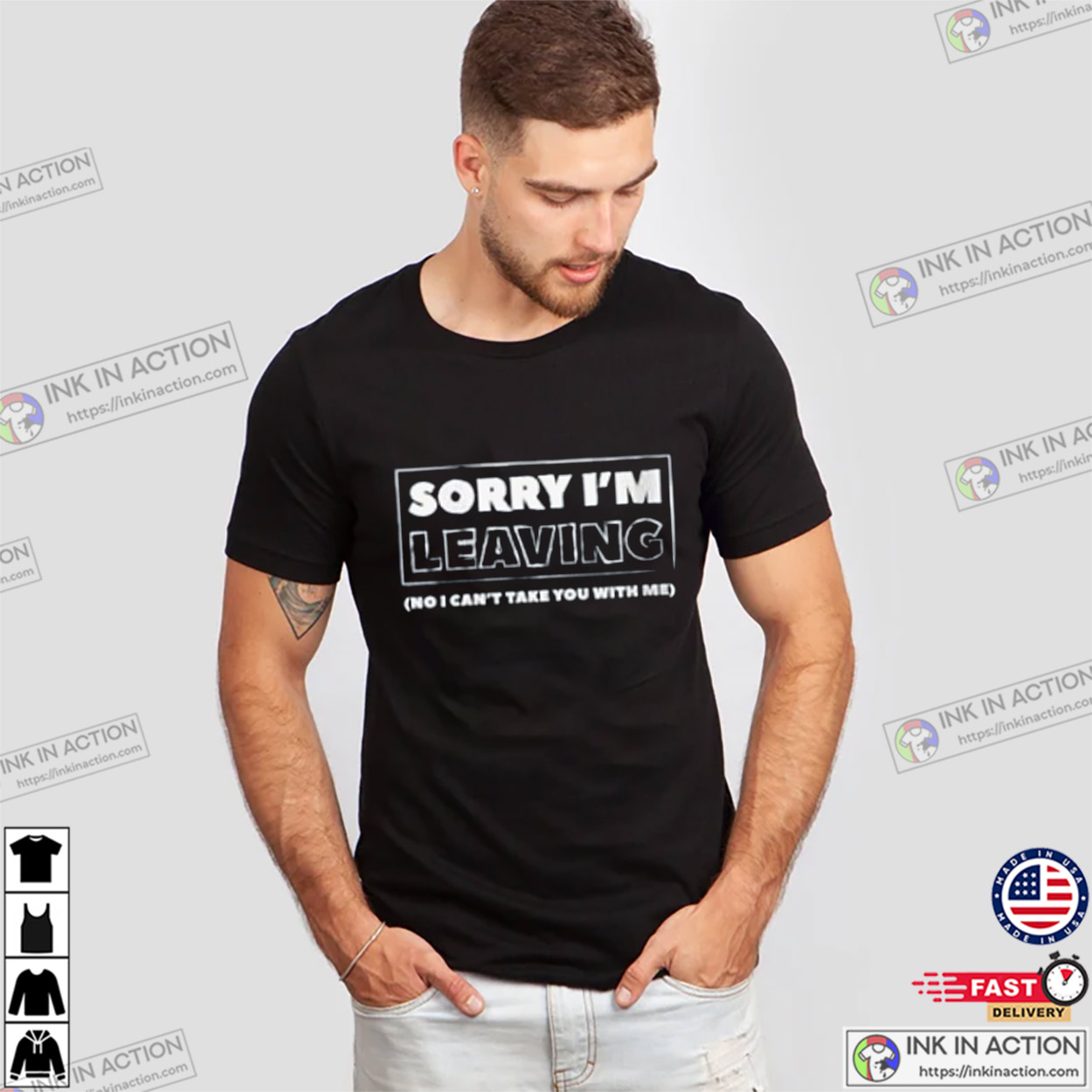 Sorry I’m Leaving Retirement Funny Quit Job T-shirt