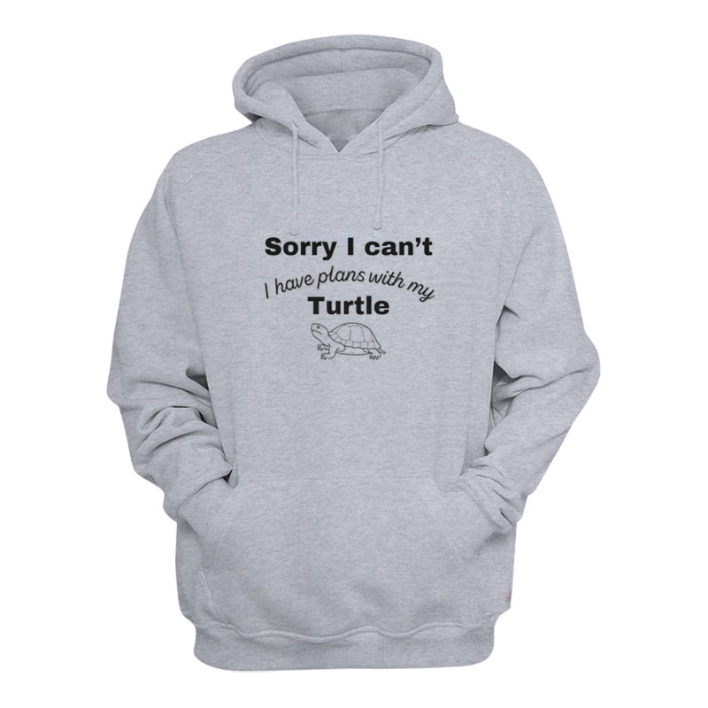 Sorry I Can't I Have Plans With My Turtle Hoodie