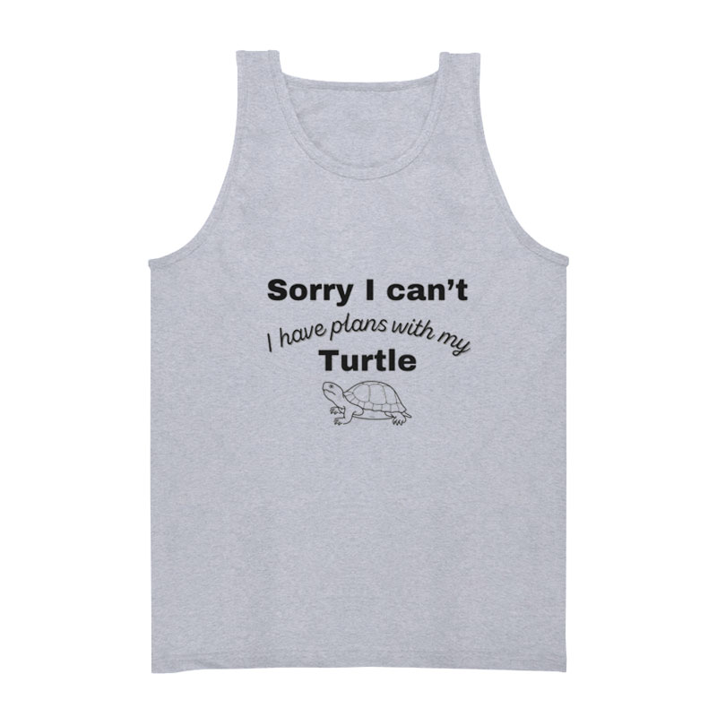 Sorry I Can't I Have Plans With My Turtle Tank Top