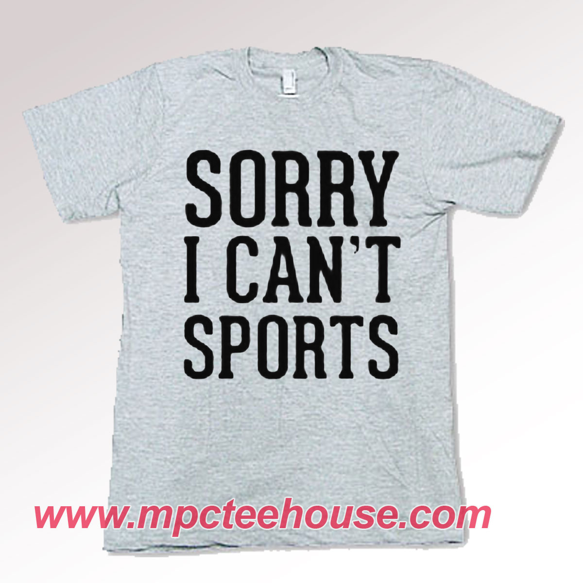Sorry I Can't Sports Quote T-shirt