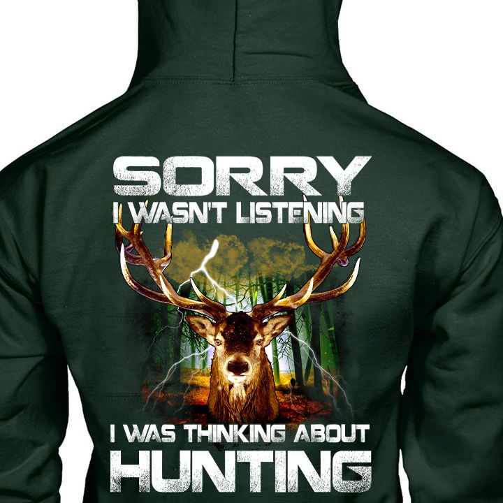Sorry Wasn't Listening I Was Thinking About Hunting Shirt