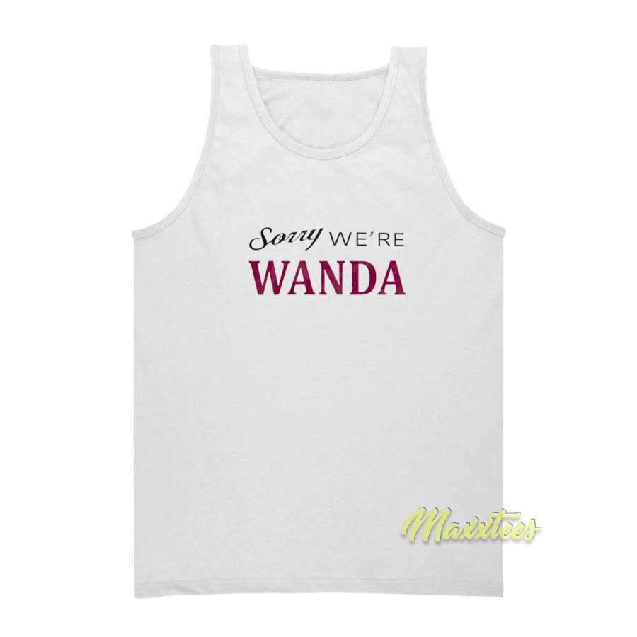 Sorry We're Wanda Tank Top