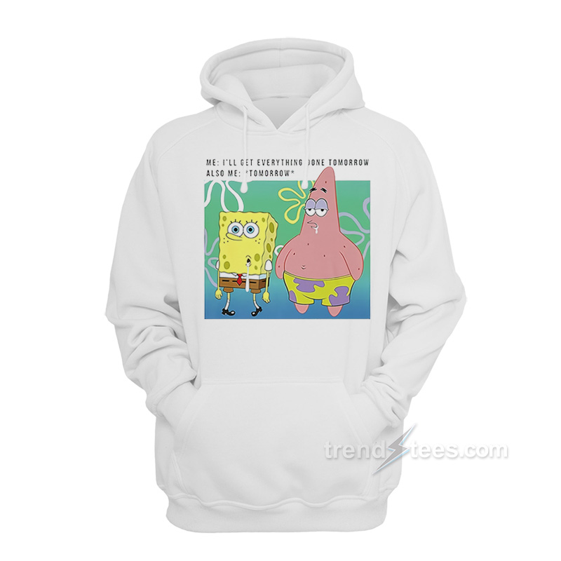 Spongebob Squarepants I'll Get Everything Done Tomorrow Hoodie