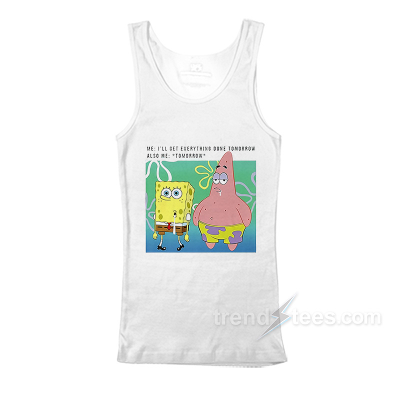 Spongebob Squarepants I'll Get Everything Done Tomorrow Tank Top
