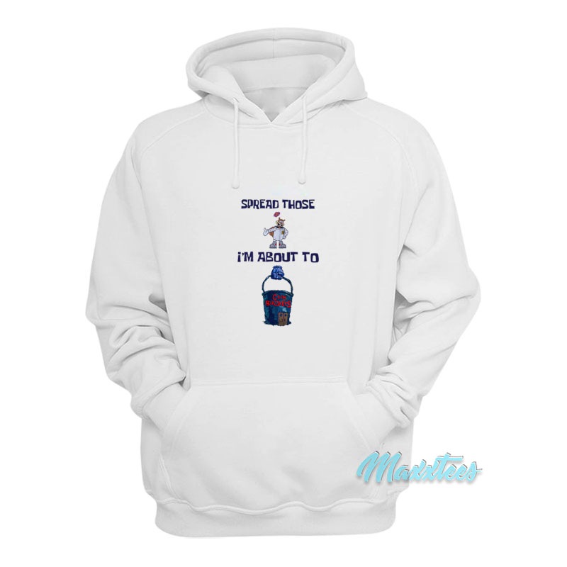 Spread Those I'm About To Cum Buckets Hoodie