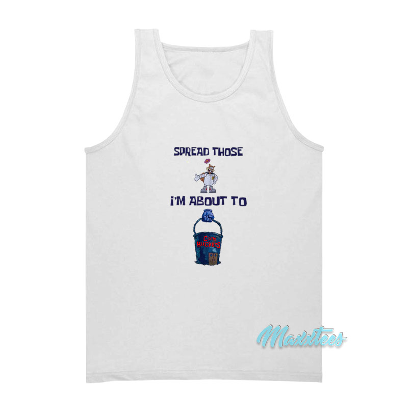 Spread Those I'm About To Cum Buckets Tank Top