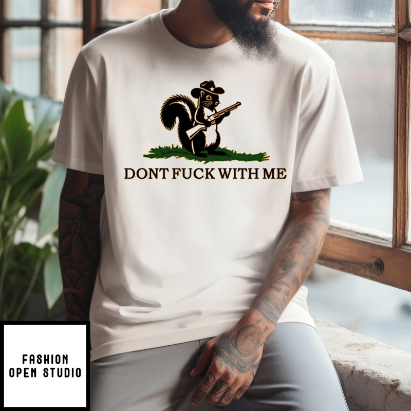 Squirrel Don’t Fuck With Me 2024 T-shirt