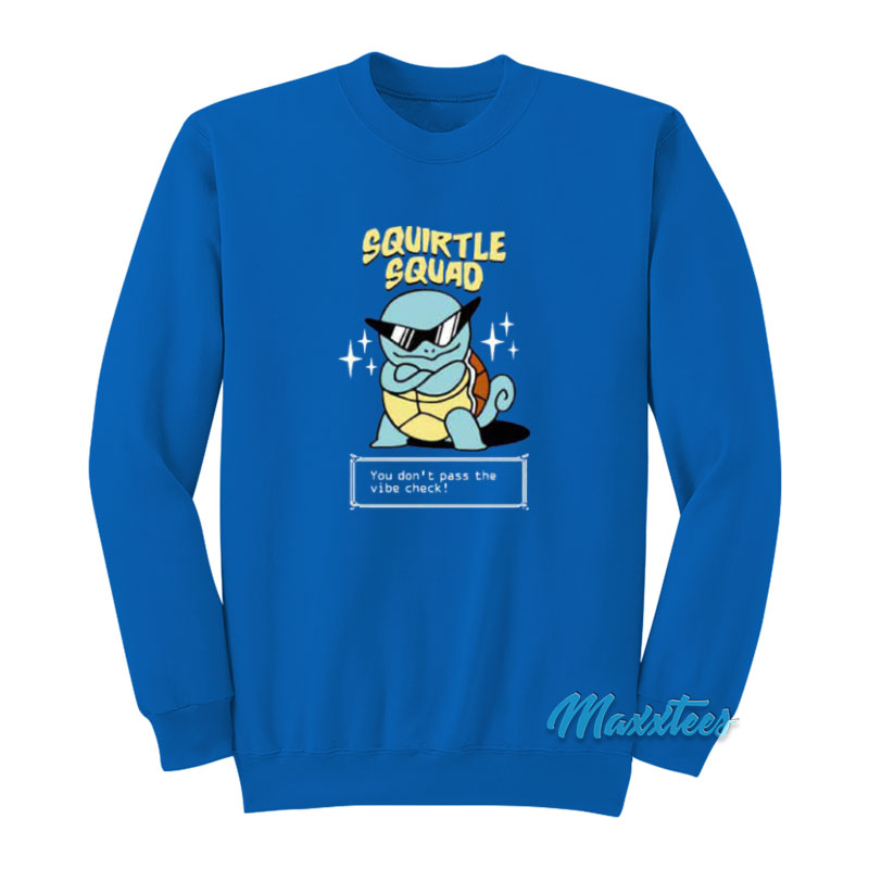 Squirtle Squad You Don't Pass The Vibe Check Sweatshirt