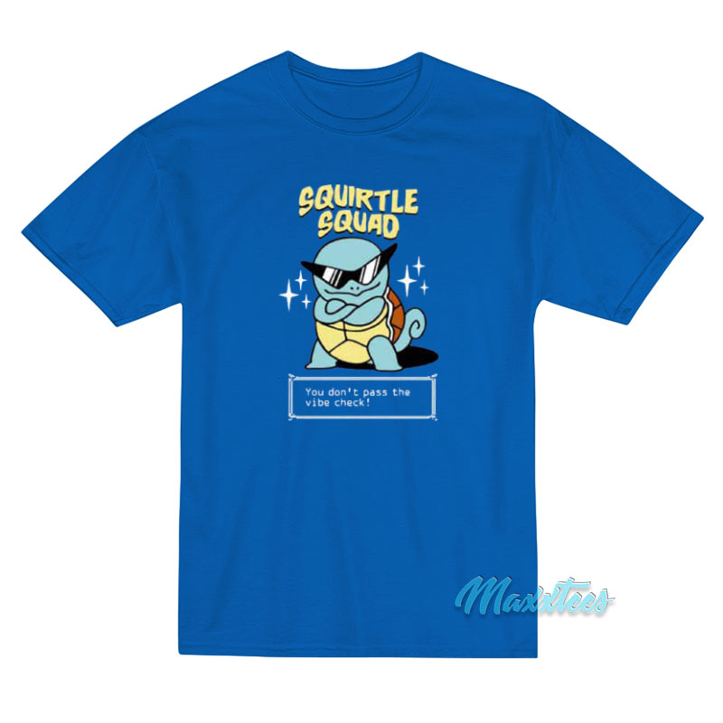 Squirtle Squad You Don't Pass The Vibe Check T-shirt