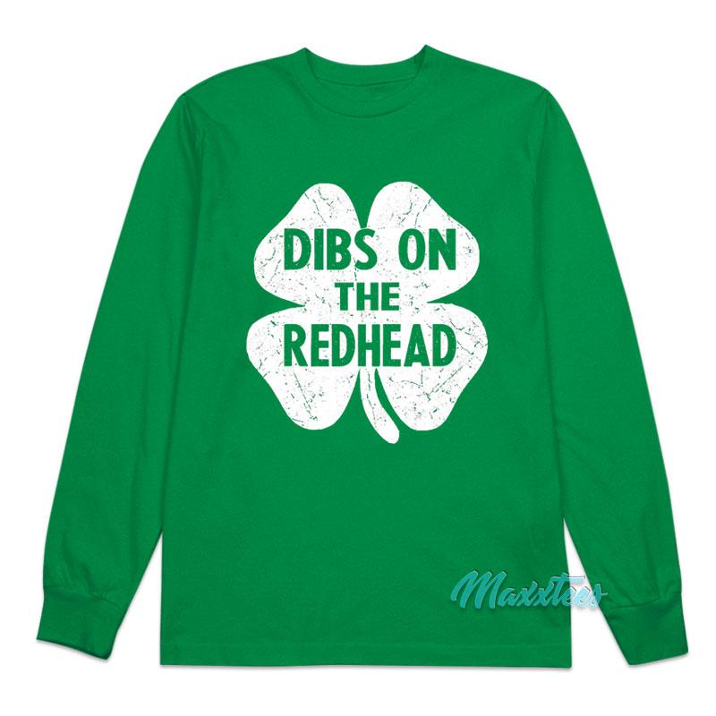 St Patrick's Dibs On The Redhead Shamrock Long Sleeve Shirt