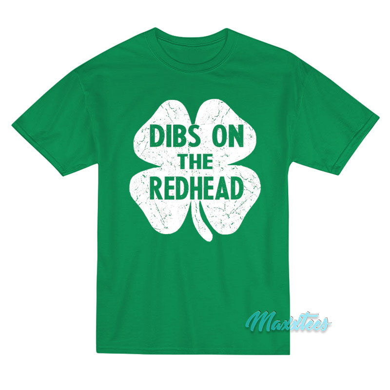 St Patrick's Dibs On The Redhead Shamrock T-shirt