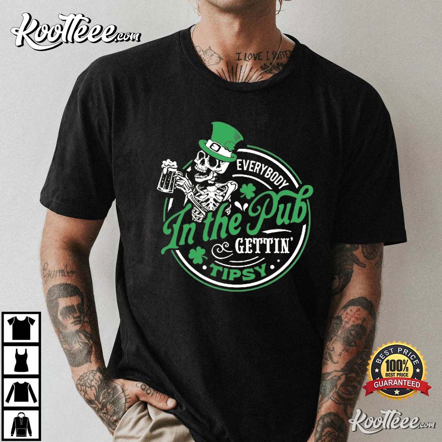 St Patrick’s Day Everybody In The Pub Gettin Tipsy T-shirt