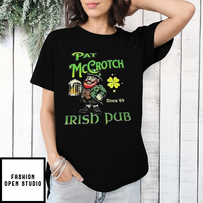 St Patrick’s Day Pat Mccrotch Irish Pub Dirty Since’69 T-shirt
