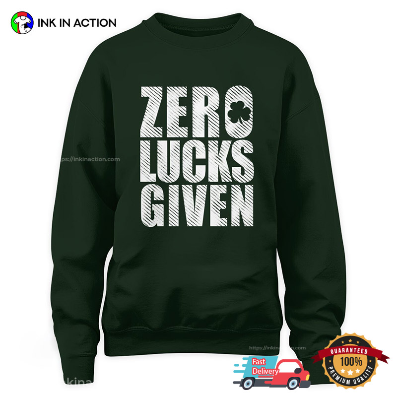 St Patrick’s Day Zero Lucks Given T-shirt