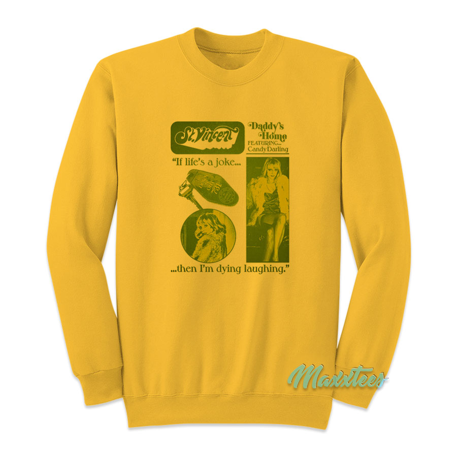 St Vincent Daddy's Home If Life's A Joke Sweatshirt