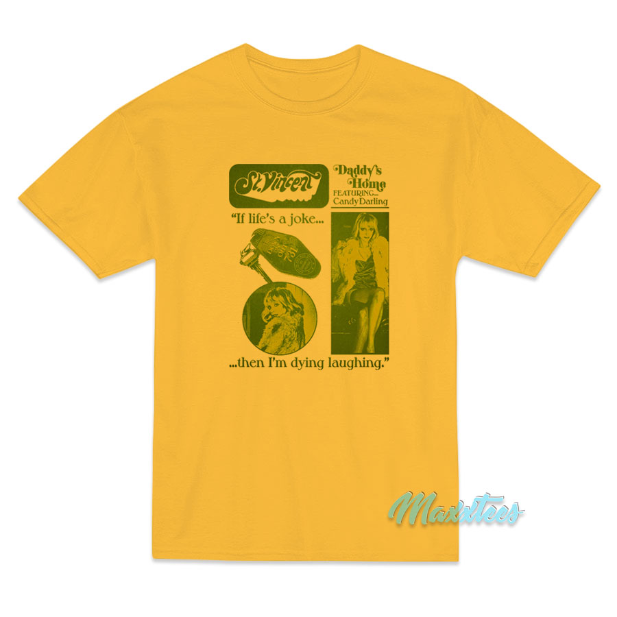 St Vincent Daddy's Home If Life's A Joke T-shirt