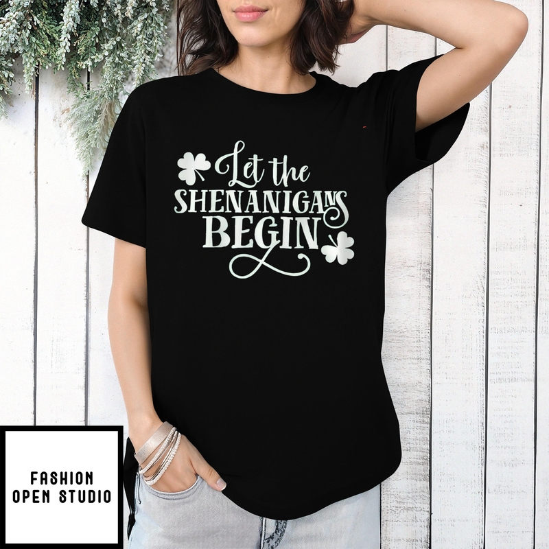 St. Patrick’s Day Let The Shenanigans Begin T-shirt