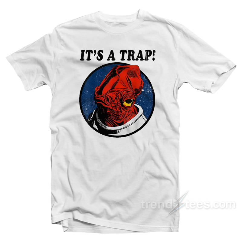 Star Wars Admiral Ackbar It's A Trap T-shirt