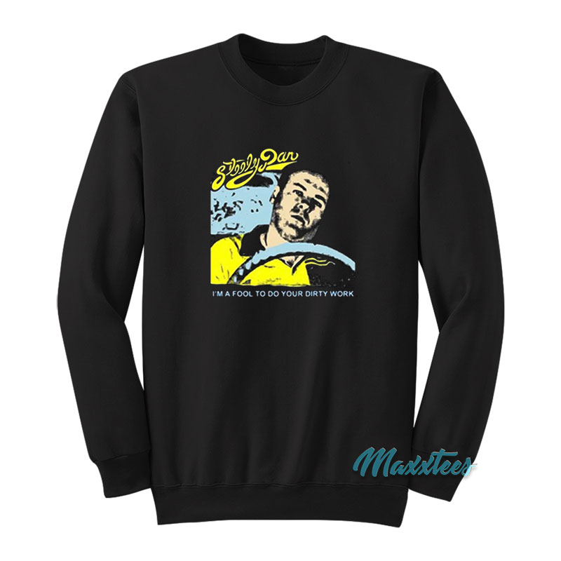 Steely Dan I'm A Fool To Do Your Dirty Work Sweatshirt