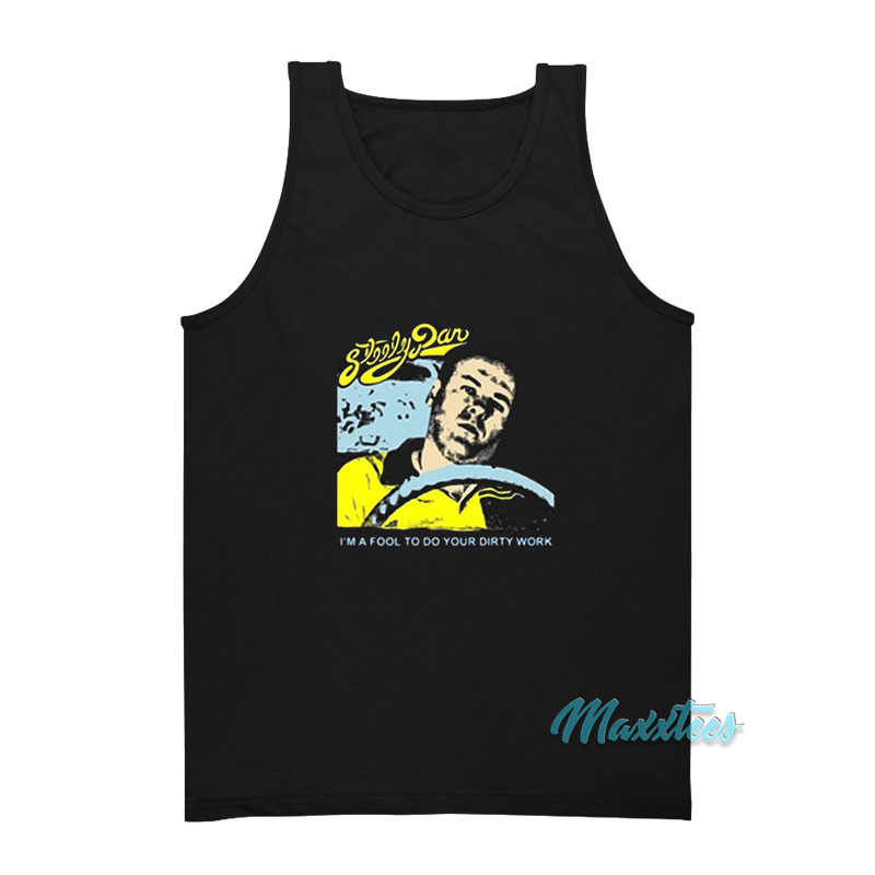 Steely Dan I'm A Fool To Do Your Dirty Work Tank Top