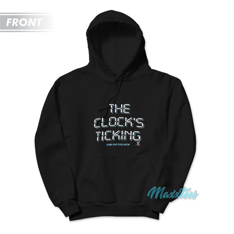 Stone Cold Whoop Ass The Clock's Ticking Hoodie