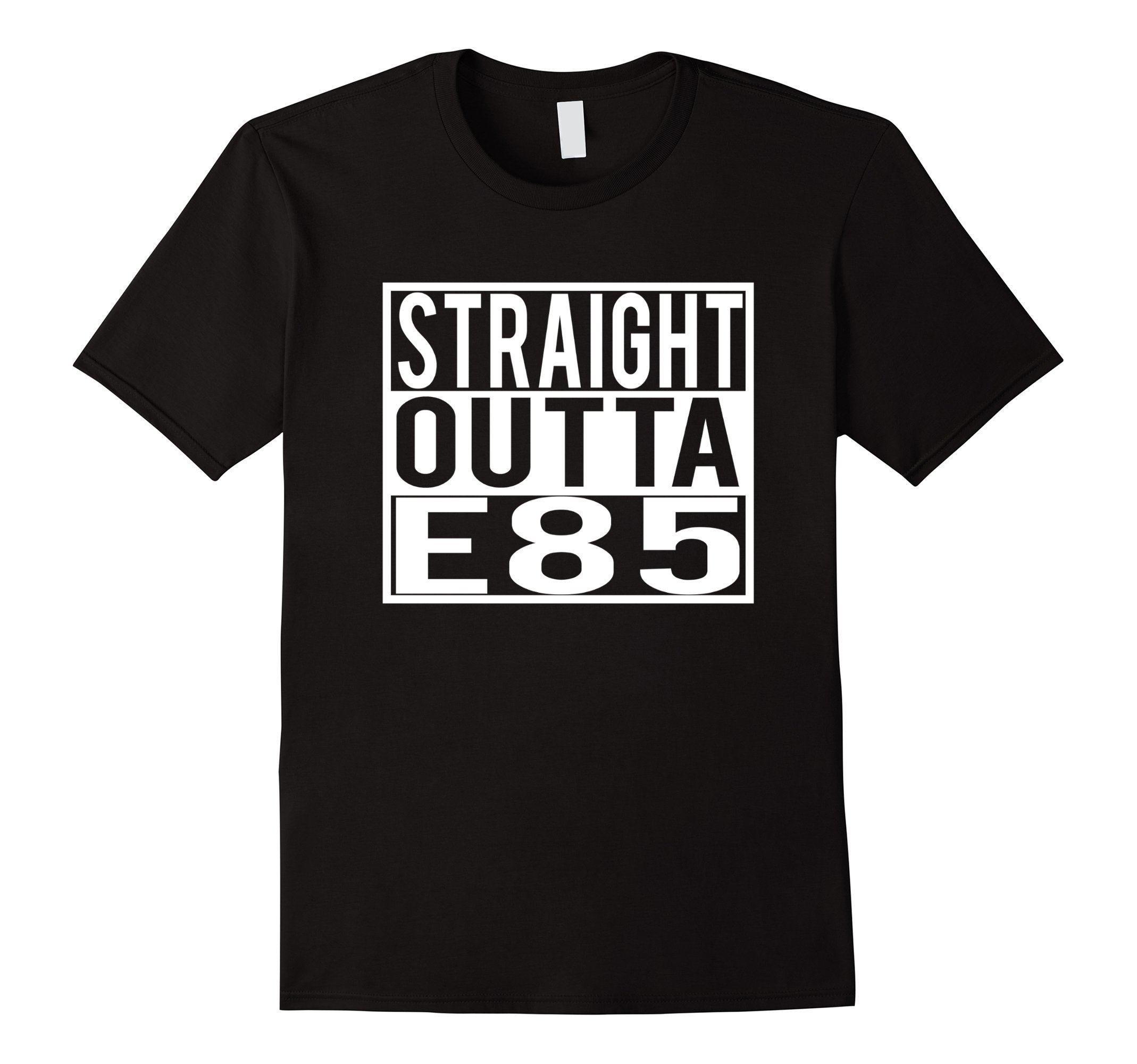 Straight Outta E85 T Shirt For Car Enthusiast Street Racers