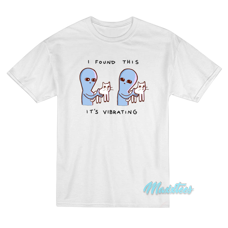 Strange Planet I Found This It's Vibrating T-shirt