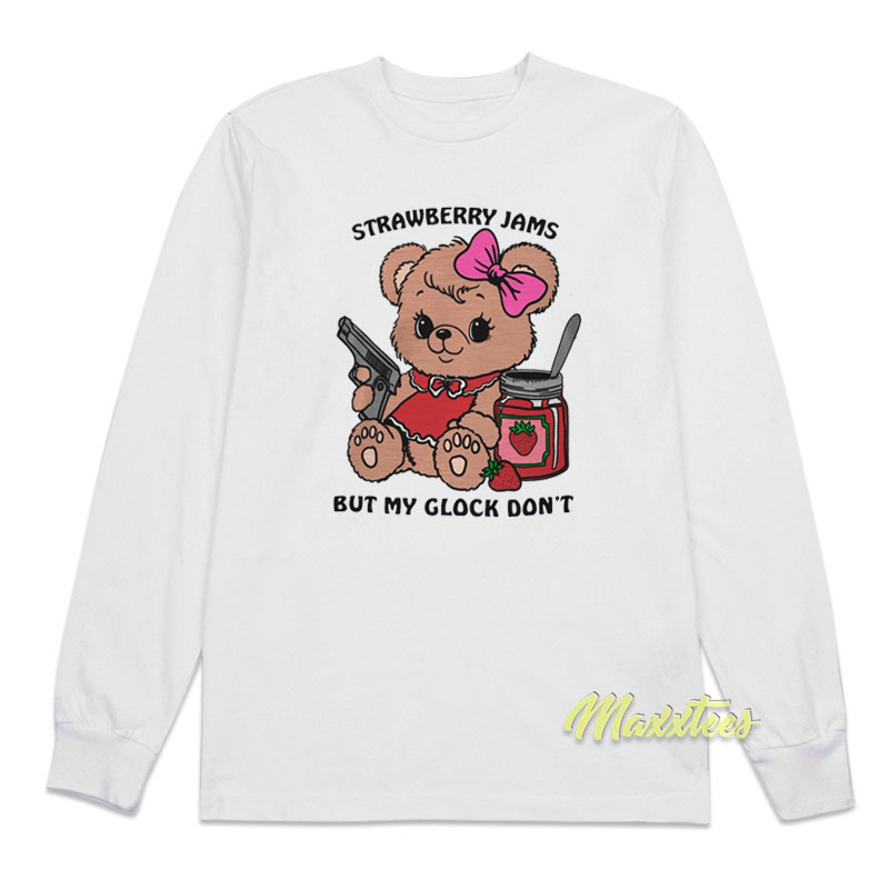 Strawberry Jams But My Glock Don't Bear Long Sleeve Shirt