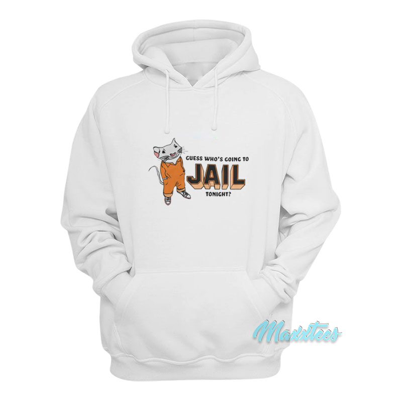 Stuart Little Guess Who's Going To Jail Tonight Hoodie