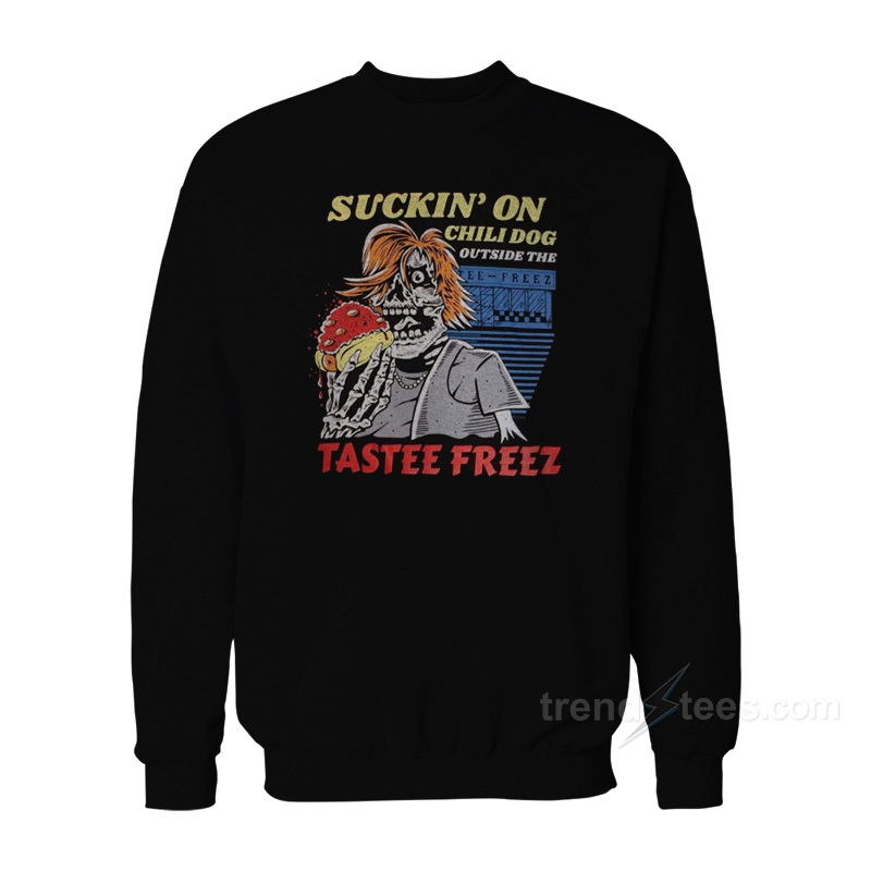 Suckin' On Chili Dog Sweatshirt