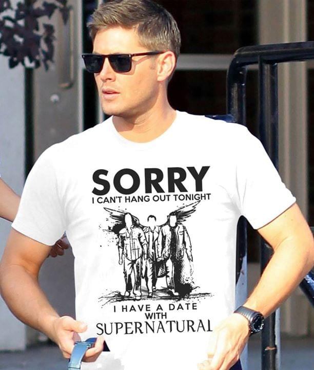 Superatural Dean Winchester Sorry I Can't Hang Out Tonight Shirt