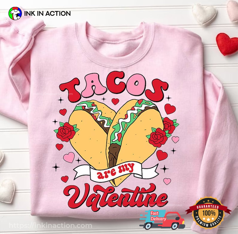 Tacos Are My Valentine Calories T-shirt, Happy Valentine’s Day 2024 Merch