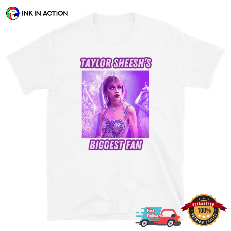 Taylor Sheesh’s Biggest Fan Funny Taylor Swift T-shirt