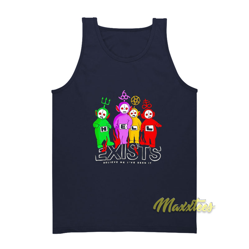 Teletubbies Hell Exists Believe Me I've Seen Tank Top