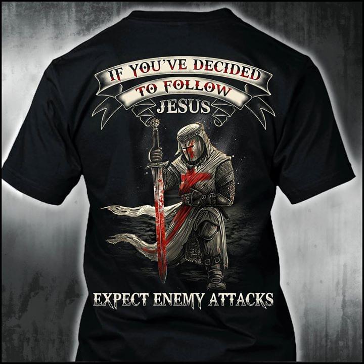 Templar Knight If You've Decided To Follow Jesus Shirt (back Side)