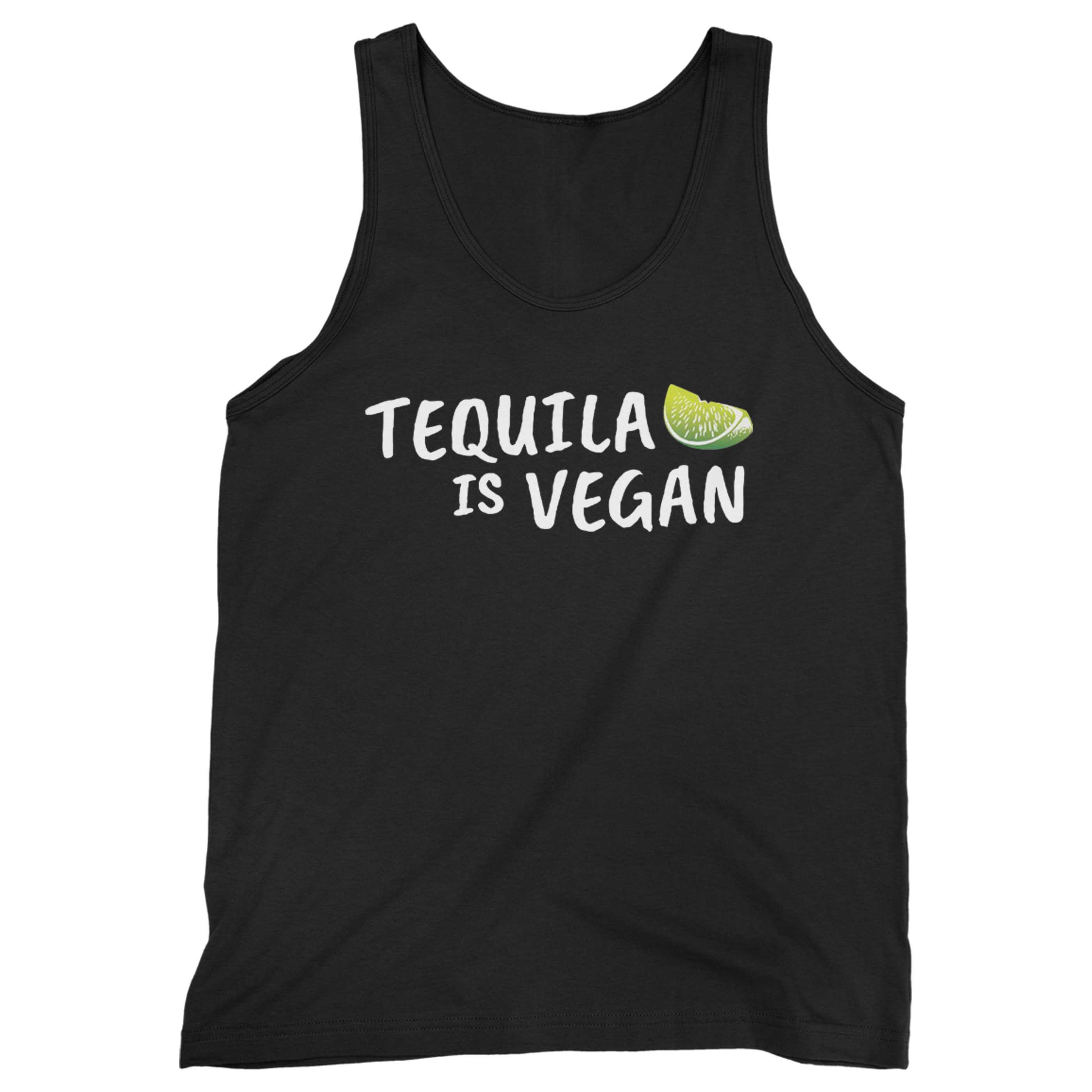 tequila is vegan t shirt