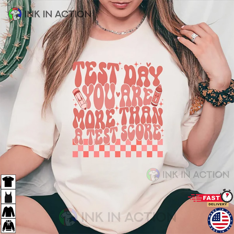 Test Day You Are More Than A Test Score Shirt, It’s Test Day Y’all