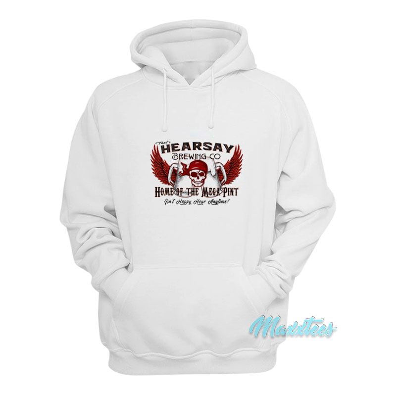 That's Hearsay Brewing Co Home Of The Mega Pint Hoodie
