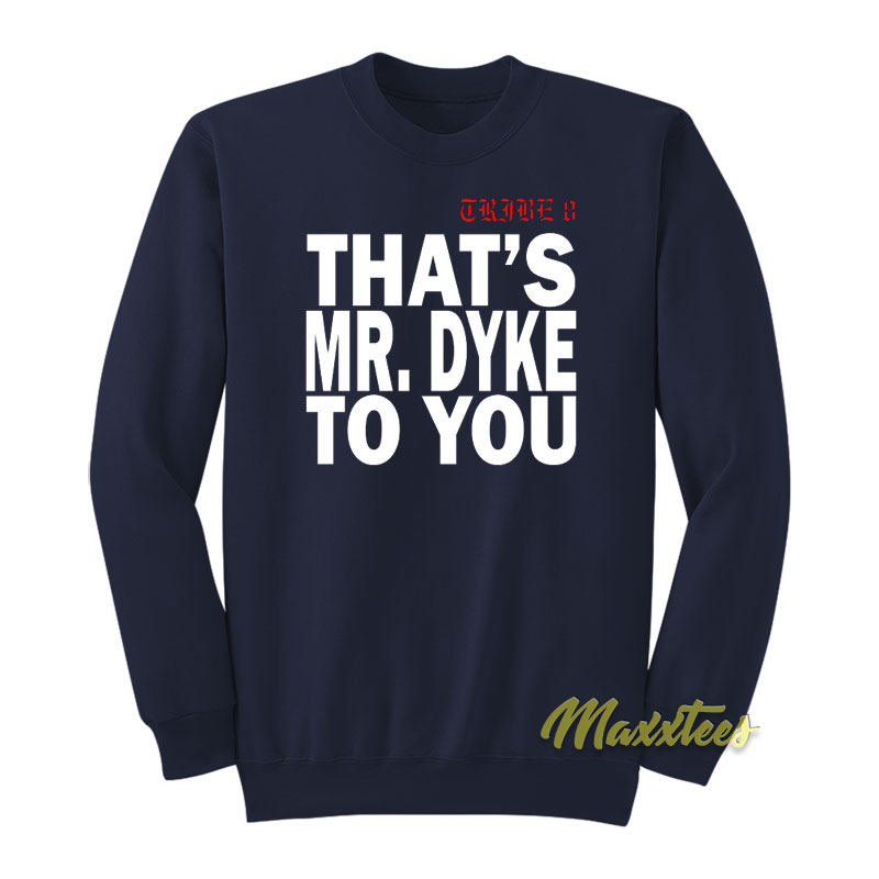That's Mr Dyke To You Sweatshirt