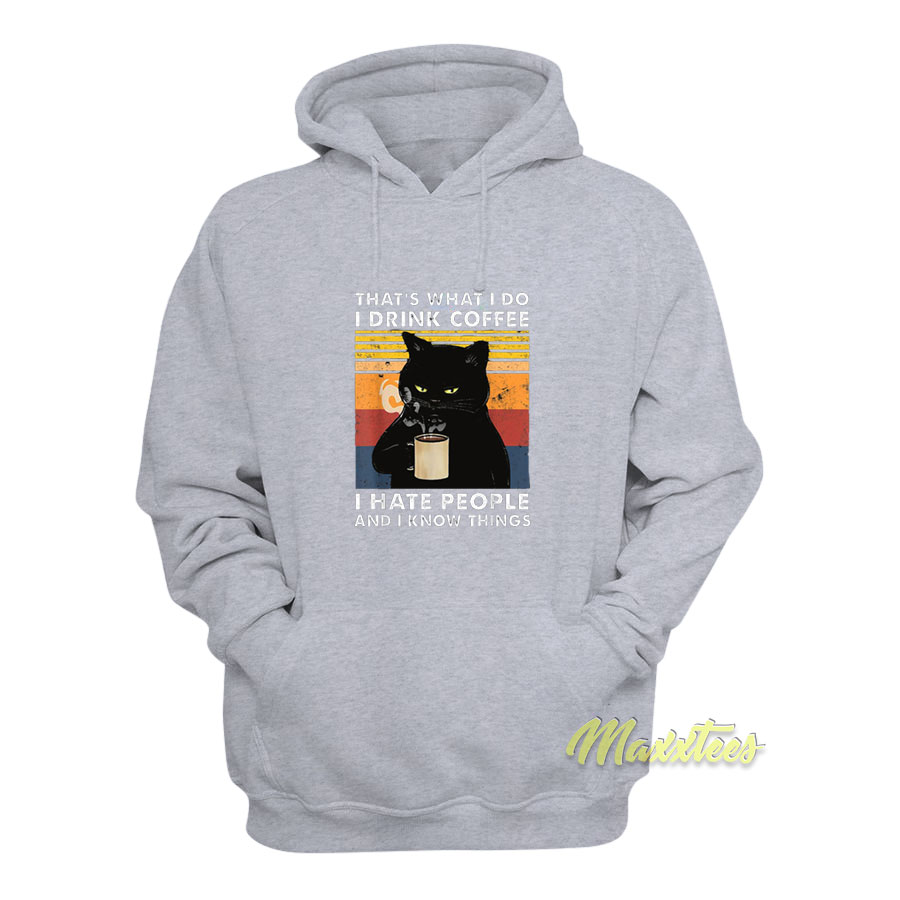 That's What I Do I Drink Coffe I Hate People Hoodie