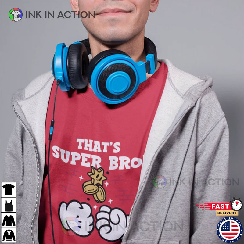That’s Super Bro Inspired By Mario Bros T-shirt