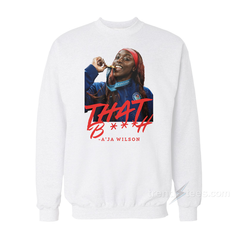 That Bitch A'ja Wilson Sweatshirt