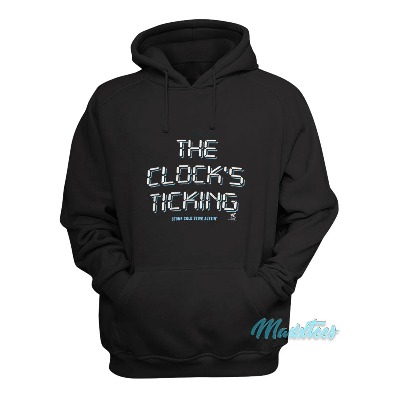 The Clock's Ticking Stone Cold Steve Austin Hoodie