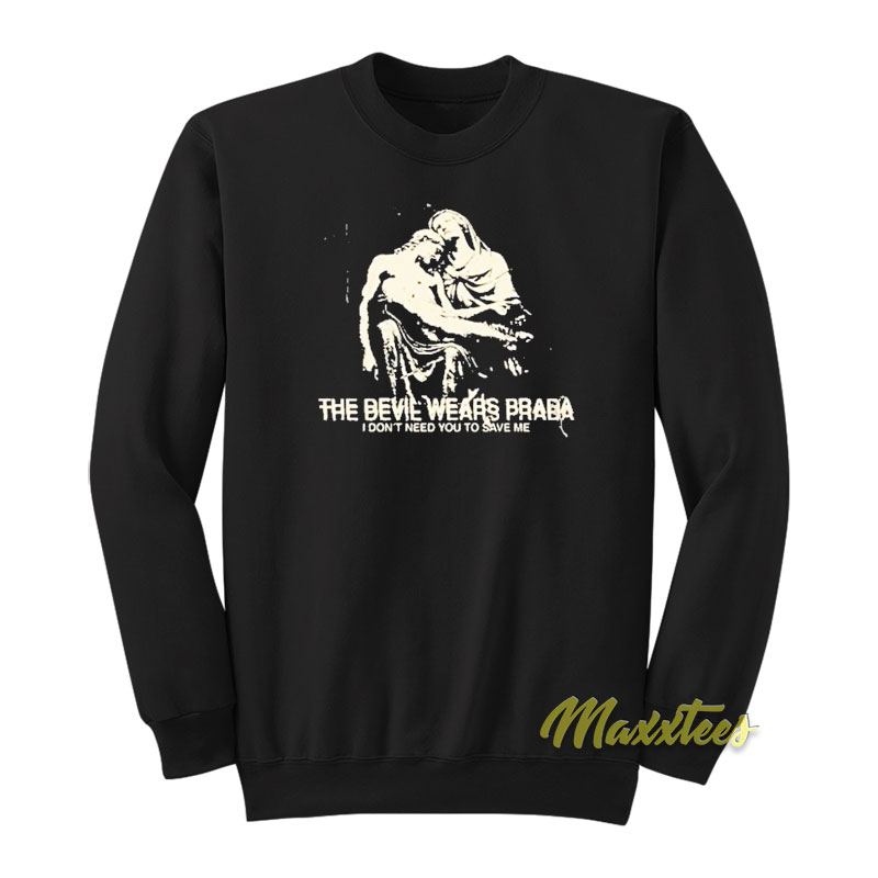 The Devil Wears Prada I Don't Need You To Save Me Sweatshirt